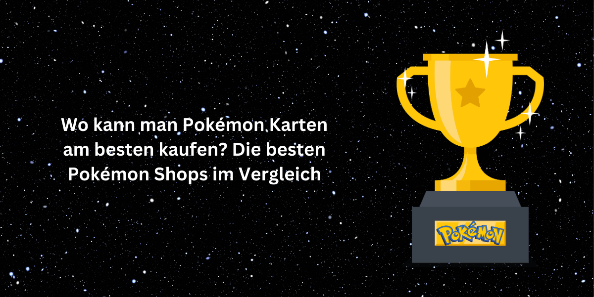 Wo kann man Pokémon Karten am besten kaufen? Die besten Pokémon Shops im Vergleich